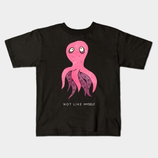 [Feeling] Not like myself | pink octopus Kids T-Shirt